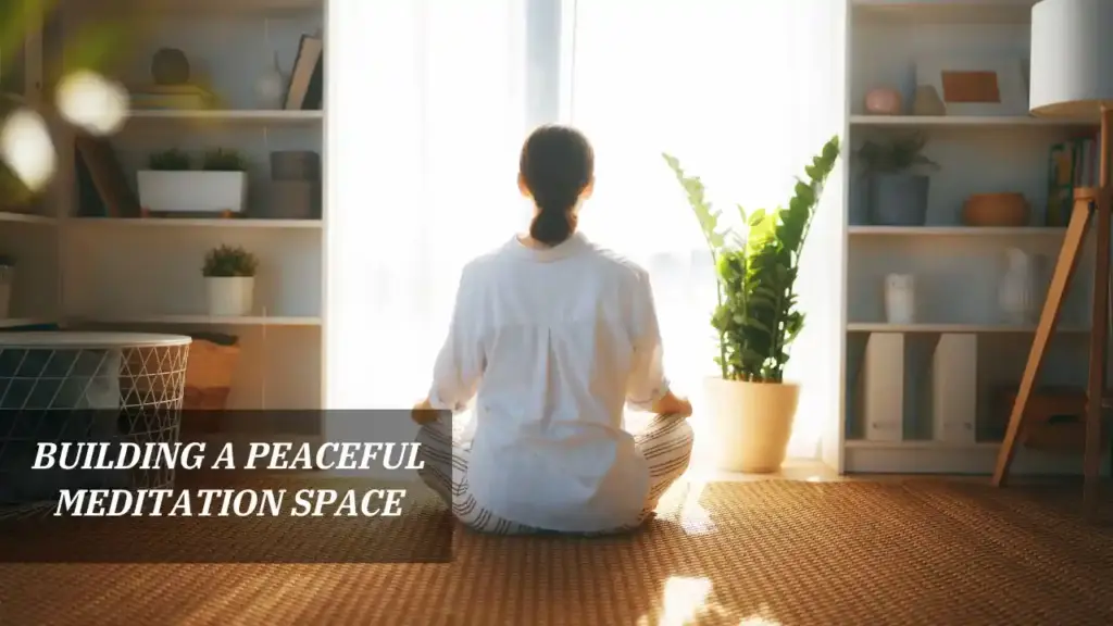 Building a Peaceful Meditation Space