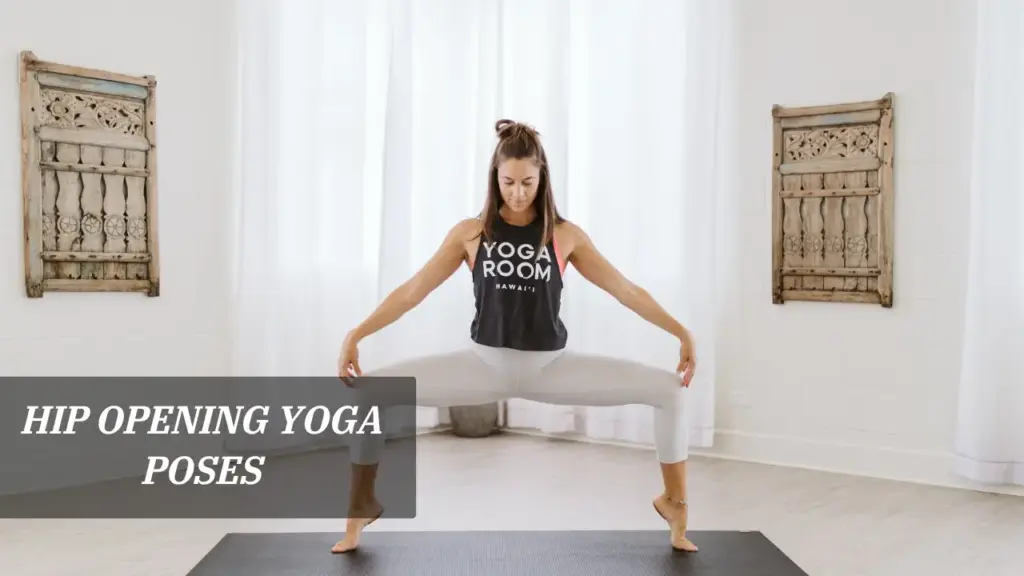 Hip Opening Yoga Poses