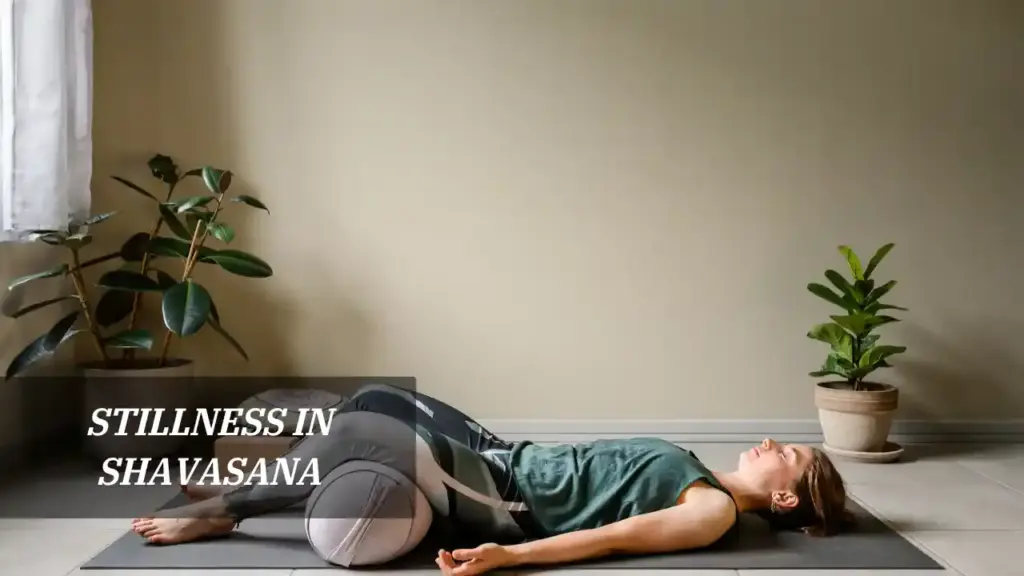 Stillness in Shavasana