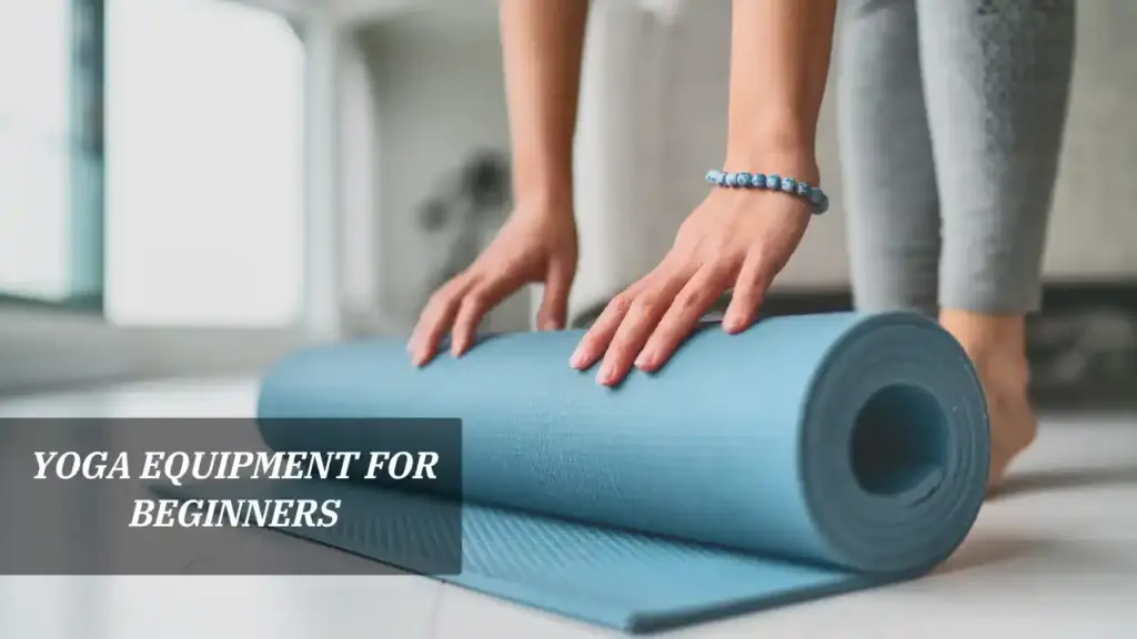 Yoga Equipment for Beginners